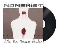 Nonexist - Like The Fearless Hunter [VINYL]