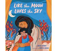 Like the Moon Loves the Sky: (Mommy Book for Kids, Islamic Children's Book, Read-Aloud Picture Book): 1