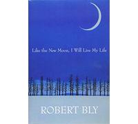 Like the New Moon I Will Live My Life: 2 (White Pine Press Distinguished Poets Series, 2)