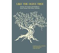 Like the Olive Tree: Stories of Courage and Resilience of Twenty-Four Peace Activists