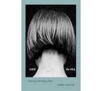 Like the Sea: Dancing with Mary Glass