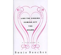 Like the Singing Coming Off Drums: Love Poems