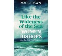 Like the Wideness of the Sea: Women Bishops and the Church of England