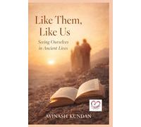 Like Them, Like Us: Seeing Ourselves in Ancient Lives