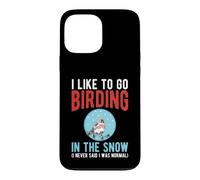 Like to Go Birding in the Snow Funny Winter Birdwatching Case for iPhone 13 Pro Max
