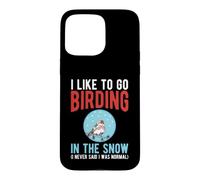 Like to Go Birding in the Snow Funny Winter Birdwatching Case for iPhone 15 Pro Max