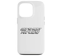 Like to Paint You White | Funny Joke Humor Case for iPhone 13 Pro