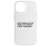 Like to Paint You White | Funny Joke Humor Case for iPhone 14