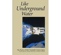 Like Underground Water: The Poetry of Mid-Twentieth Century Japan