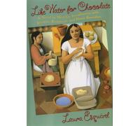 Like Water for Chocolate: A Novel in Monthly Installments With Recipes, Romances, and Home Remedies