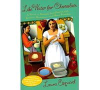 Like Water for Chocolate: A Novel in Monthly Installments with Recipes, Romances, and Home Remedies by Esquivel, Laura (1995) Paperback