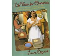 Like Water for Chocolate: A Novel in Monthly Installments, with Recipes, Romances, and Home Remedies by Laura Esquivel (1992-09-06)
