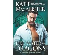 Like Water For Dragons (Dragon Hunter Novels)