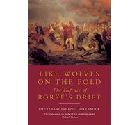 Like Wolves on the Fold: The Defence of Rorke's Drift: (Revised ed.)