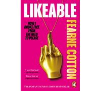 Likeable : How I Broke Free From The Need To Please