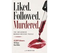 Liked. Followed. Murdered.: The Influencer Murder Mystery Puzzle: 42,000 Followers. 18 Clues. One Killer.