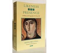 Likeness & Presence - A History of the Image Before the Era of Art