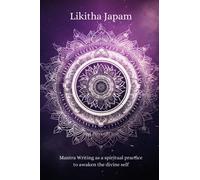 Likitha Japam: Mantra Writing as a spiritual practice to awaken the divine self