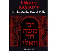 likkutei RAMAD”V: A Treasury of Sacred Writings from Rabbi Moshe David Valle (Part One)