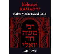 likkutei RAMAD”V: A Treasury of Sacred Writings from Rabbi Moshe David Valle (Part One)