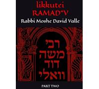 likkutei RAMAD”V: A Treasury of Sacred Writings from Rabbi Moshe David Valle (Part Two)