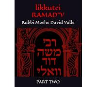 likkutei RAMAD”V: A Treasury of Sacred Writings from Rabbi Moshe David Valle (Part Two)