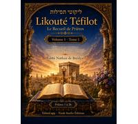 Likouté Téfilot - Le Recueil de Prières: Tome 1 - Prières 1 à 26 - Édition bilingue mot à mot, hébreu vocalisé, phonétique et français