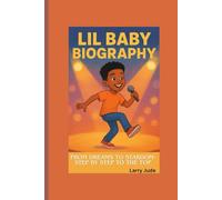 LIL BABY BIOGRAPHY: From Dreams to Stardom- Step by step to the top
