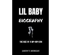 Lil Baby Biography: The Rise of a Hip-Hop Icon