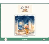 L'il Bob and the Moon: the baby who shines like the moon (L'il Bob Series)