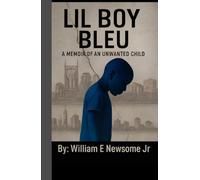 Lil Boy Bleu: A Memoir of An Unwanted Child