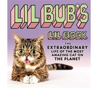Lil BUB's Lil Book: The Extraordinary Life of the Most Amazing Cat on the Planet by Lil BUB (2013) Hardcover