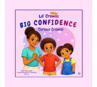 Lil’ Crowns Big Confidence: Curious Crowns