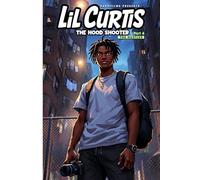 Lil Curtis - The Hood Shooter (Part 4): The Hustler