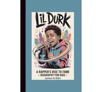 LIL DURK: A Rapper’s Rise To Fame-BIOGRAPHY FOR KIDS-