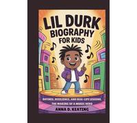 lil durk biography for kids: Rhymes, Resilience, and Real-Life Lessons: The Making of a Music Hero