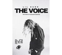 LIL DURK - The Voice: A Book About The Story of Chicago’s Rapstar: From Chicago’s Southside to a Global Icon - The True Story of Rap, Revenge, and the Federal Case That Could End It All