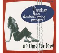 Lil' Esther & Her Domtown String Swingers - No Time For Love