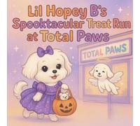 Lil Hopey B's Spooktacular Treat Run at Total Paws (The Pawsitivity Adventures of Lil Hopey B)