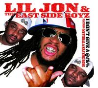 Lil Jon & East Side Boyz - I don't Give A Cd Single