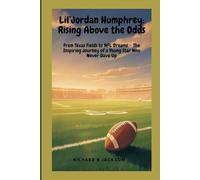 Lil’Jordan Humphrey: Rising Above the Odds: From Texas Fields to NFL Dreams - The Inspiring Journey of a Young Star Who Never Gave Up