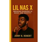 LIL NAS X BIOGRAPHY: Breaking Barriers in Music and Identity