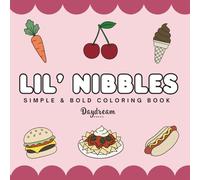 Lil' Nibbles: Simple and Bold Coloring Book for Adults, Teens and Kids For Relaxation: With Fruits, Veggies, Sweets and Many Yummy Foods, 50 Coloring Pages, 8.5x8.5 inches