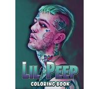 Lil Peep Coloring Book: A Cool Coloring Book With Many Illustrations Of Lil Peep For Fans of All Ages To Relax And Relieve Stress