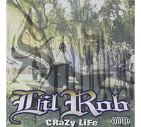 LIL ROB - Crazy Life [Re-Issue] [Explicit]