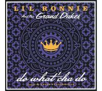 LIL RONNIE & THE GRAND DUKES - Do What Cha Do