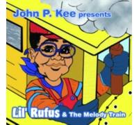 LIL RUFUS: JOHN P KEE PRESENTS LIL RUFUS & THE MELODY TRAIN - CD