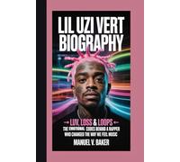 Lil Uzi Vert Biography: Luv, Loss & Loops - The Emotional Codes Behind a Rapper Who Changed the Way We Feel Music