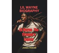 LIL WAYNE BIOGRAPHY: Lil Wayne The Fireman’s Legacy