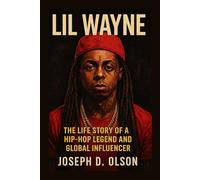 LIL WAYNE BIOGRAPHY: The Life Story Of A Hip-hop Legend And Global Influencer
